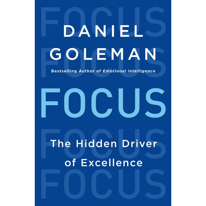 Daniel Goleman book Focus Hidden Driver Excellence
